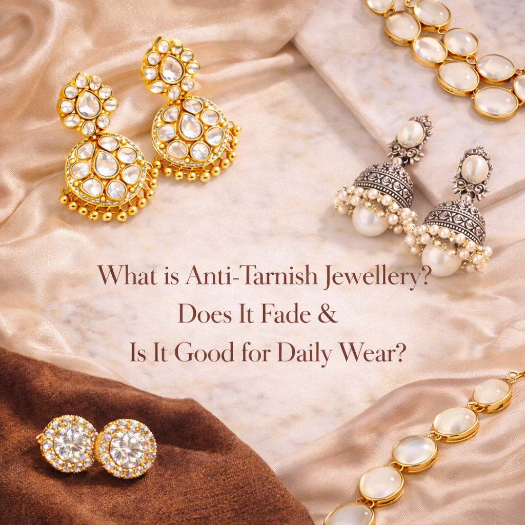 What is Anti-Tarnish Jewellery? Does It Fade & Is It Good for Daily Wear?