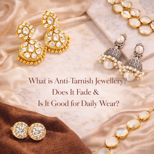 What is Anti-Tarnish Jewellery? Does It Fade & Is It Good for Daily Wear?